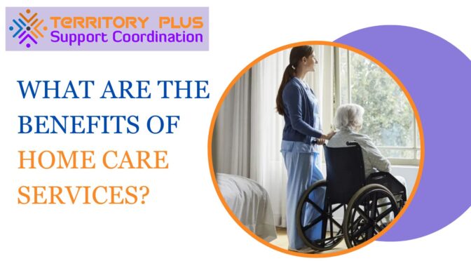 What are the Benefits of Home Care Services?