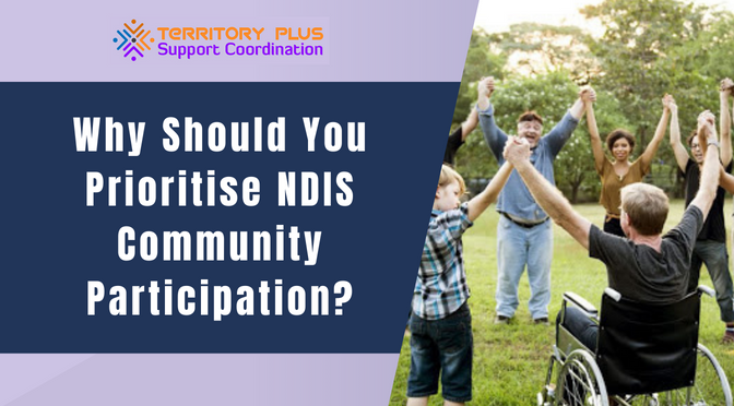 Why Should You Prioritise NDIS Community Participation?